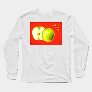 You Are The Apple to my Pie Long Sleeve T-Shirt